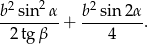 b2sin2 α b2 sin 2α -2-tgβ---+ ----4----. 