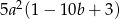 5a2(1 − 10b + 3 ) 