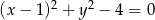 (x − 1)2 + y2 − 4 = 0 