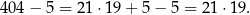 404 − 5 = 21 ⋅19 + 5 − 5 = 2 1⋅1 9. 