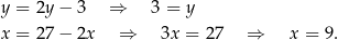 y = 2y − 3 ⇒ 3 = y x = 27 − 2x ⇒ 3x = 2 7 ⇒ x = 9 . 