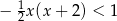  1 − 2x (x+ 2) < 1 
