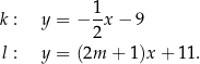  1 k : y = − -x − 9 2 l : y = (2m + 1)x+ 11. 