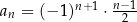 a = (− 1)n+ 1 ⋅ n−1 n 2 