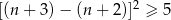  2 [(n + 3) − (n + 2)] ≥ 5 