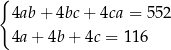 { 4ab + 4bc + 4ca = 552 4a + 4b + 4c = 116 