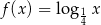 f(x ) = log1 x 4 