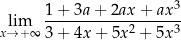  3 lim 1+--3a+--2ax-+-ax-- x→ + ∞ 3+ 4x+ 5x2 + 5x3 