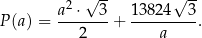  2 √ -- √ -- P (a) = a--⋅--3 + 138-24--3. 2 a 