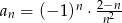an = (− 1)n ⋅ 2−nn2 