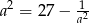  2 1- a = 27− a2 