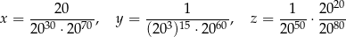  ----20---- -----1------- --1-- 2-020 x = 2030 ⋅2 070, y = (203)15 ⋅20 60 , z = 20 50 ⋅2 080 
