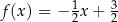  1 3 f(x ) = − 2x + 2 