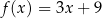 f (x) = 3x + 9 