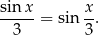 sin-x = sin x. 3 3 