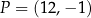 P = (12,− 1) 