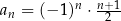 an = (− 1)n ⋅ n+21 