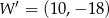 W ′ = (10,− 18) 