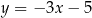 y = − 3x − 5 