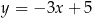 y = − 3x + 5 