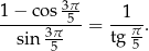 1−--cos-3π5-- -1--- sin 3π- = tg π-. 5 5 