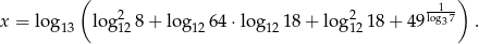  ( ) 2 2 lo1g7 x = log 13 log 128+ lo g1264 ⋅log121 8+ log 1218 + 49 3 . 