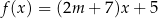 f(x) = (2m + 7)x + 5 