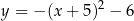 y = − (x + 5 )2 − 6 