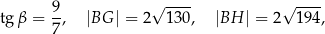  √ ---- √ ---- tg β = 9, |BG | = 2 1 30, |BH | = 2 19 4, 7 