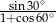 -sin30∘- 1+cos60∘ 