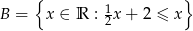  { } B = x ∈ R : 1x + 2 ≤ x 2 
