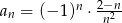  n 2−n-- an = (−1 ) ⋅ n2 