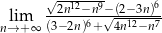  √ -12--9- 6 lim --2n--−n6-−√(2−132n)7 n→+ ∞ (3−2n)+ 4n −n 