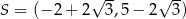  √ -- √ -- S = (− 2+ 2 3,5− 2 3) 