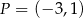 P = (− 3,1) 