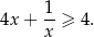  1 4x + --≥ 4. x 