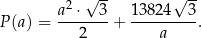  2 √ -- √ -- P (a) = a--⋅--3 + 138-24--3. 2 a 