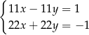 { 11x − 11y = 1 22x + 22y = − 1 