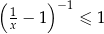 (1 ) −1 x − 1 ≤ 1 