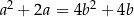  2 2 a + 2a = 4b + 4b 