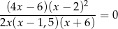 --(4x−--6)(x-−-2)2- 2x (x− 1,5)(x + 6) = 0 