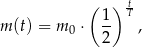  ( ) tT m (t) = m 0 ⋅ 1- , 2 
