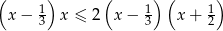 ( ) ( ) ( ) x − 1 x ≤ 2 x− 1 x + 1 3 3 2 
