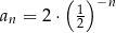  ( )−n an = 2 ⋅ 1 2 