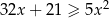 32x + 21 ≥ 5x2 
