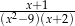 ----x+1---- (x2−9)(x+ 2) 