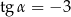 tg α = − 3 