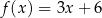 f(x ) = 3x + 6 