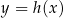 y = h (x) 