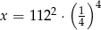  ( ) x = 1122 ⋅ 1 4 4 